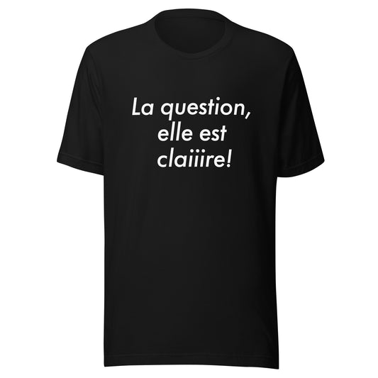 T-shirt "La question, elle est claiiire" - Noir